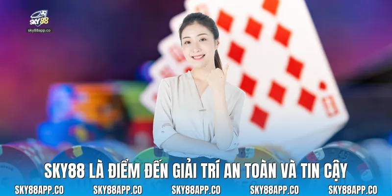 Sky88 là điểm đến giải trí an toàn và tin cậy